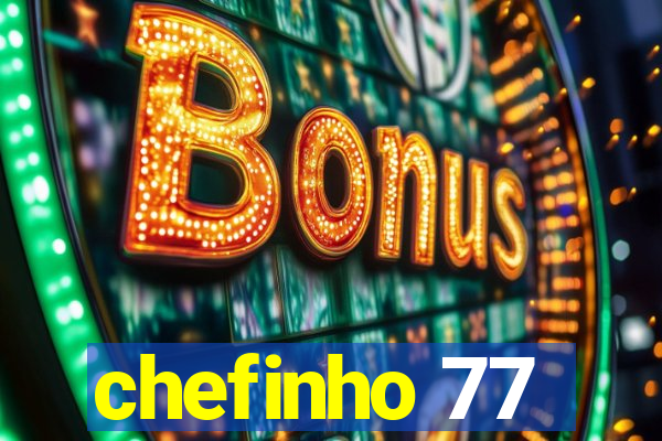 chefinho 77